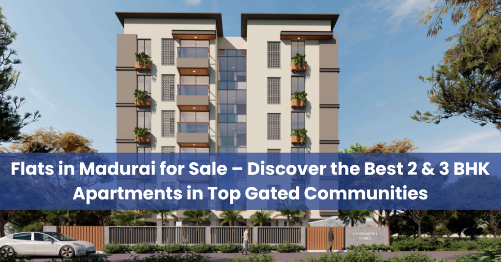 Flats in Madurai for Sale | Builders in madurai | top builders in madurai | best builders in madurai | apartments in madurai
