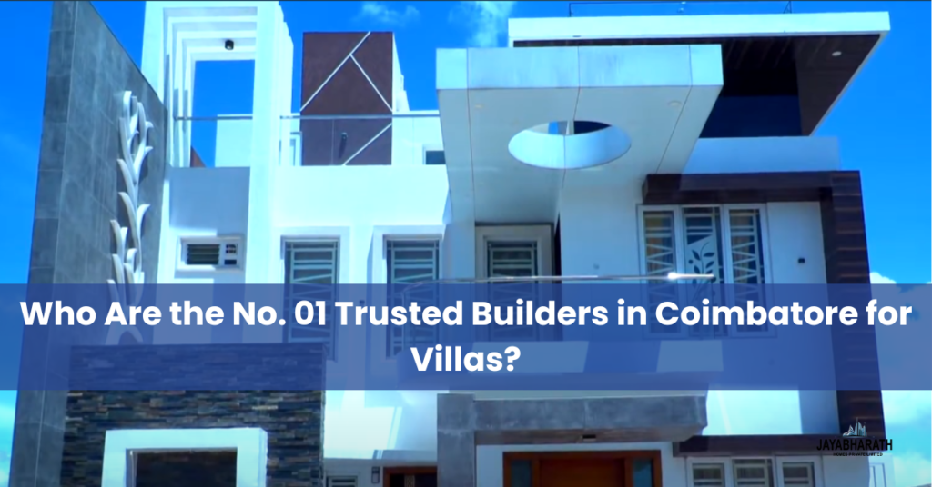 No. 01 Trusted Builders in Coimbatore | 4 bhk villas in Coimbatore | villa builders in Coimbatore | best builders in Coimbatore | leading builders in Coimbatore